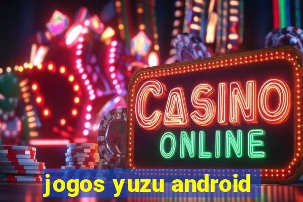 jogos yuzu android